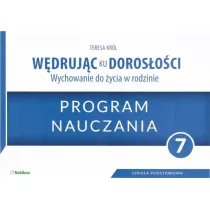 Wdrujc ku dorosoci. Wychowanie do ycia w rodzinie. Program dla klasy 7 szkoy podstawowej