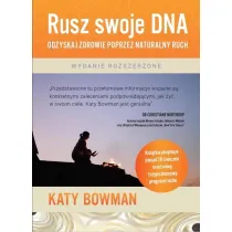 Rusz swoje DNA. Odzyskaj zdrowie poprzez naturalny ruch (wydanie rozszerzone)