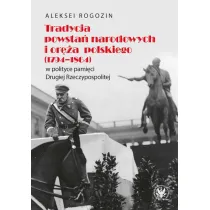 Tradycja powsta� narodowych i or�a polskiego (1794-1864) w polityce pami�ci II Rzeczypospolitej