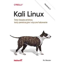 Kali Linux. Testy bezpiecze�stwa, testy penetracyjne i etyczne hakowanie. Wydanie II