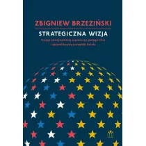 Strategiczna wizja. Kryzys ameryka�skiej supremacji, pot�ga Chin i geopolityczny porz�dek �wiata