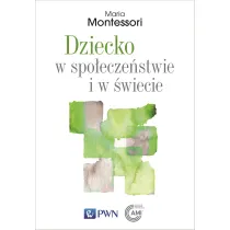 Dziecko w spo�ecze�stwie i w �wiecie. Wyb�r przem�wie� i tekst�w