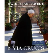 �wi�ty Jan Pawe� II. Via Crucis. Rozwa�ania Drogi Krzy�owej