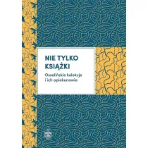 Nie tylko ksi��ki ossoli�skie kolekcje i ich opiekunowie
