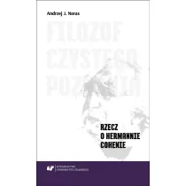 Filozof czystego poznania. Rzecz o Hermannie Cohenie
