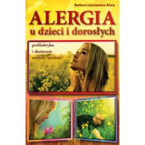 Alergia u dzieci i doros�ych. Profilaktyka i skuteczne metody leczenia