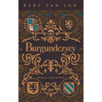 Burgundczycy. Ksi���ta r�wni kr�lom