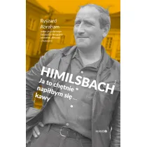 Himilsbach Ja to ch�tnie napi�bym si� kawy