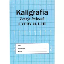 Kaligrafia. Zeszyt wicze. Cyfry klasa 1-3