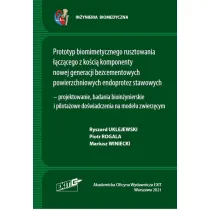 Prototyp biomimetycznego rusztowania ��cz�cego z ko�ci� komponenty nowej generacji bezcementowych powierzchniowych endoprotez stawowych - projektowanie, badania bioin�ynierskie i pilota�owe do�wiadczenia na modelu zwierz�cym