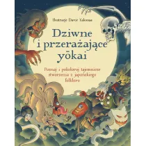 Dziwne i przera�aj�ce yokai. Poznaj i pokoloruj tajemnicze stworzenia z japo�skiego folkloru