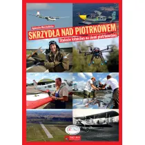 Skrzyd�a nad Piotrkowem. Stulecie lotnictwa na ziemi piotrkowskiej