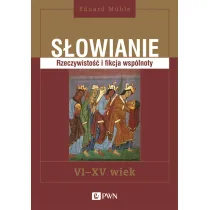 S�owianie. Rzeczywisto�� i fikcja wsp�lnoty, VI-XV wiek