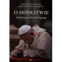 O modlitwie. Medytacje Ojca �w. Franciszka