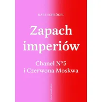 Zapach imperi�w. Chanel 5 i Czerwona Moskwa