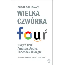 Wielka czw�rka. Ukryte DNA: Amazon, Apple, Facebook i Google
