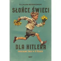 S�o�ce �wieci dla Hitlera. Zwyczajne �ycie w III Rzeszy