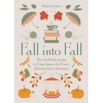Fall into Fall. The Unofficial Guide to Cozy Season for Every Gilmore Girls Obsessive wer. angielska