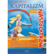 Kapitalizm dla nastolatk�w - czyli jak zosta� m�odym przedsi�biorc�