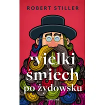 Wielki �miech po �ydowsku. Wczorajszy i dzisiejszy �wiat w tysi�cach dowcip�w i dykteryjek �ydowskich