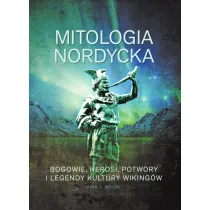 Mitologia nordycka. Bogowie, herosi, potwory i legendy kultury wiking�w