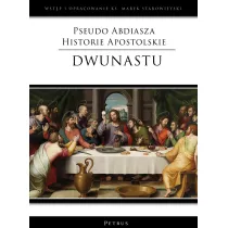 Pseudo Abdiasza Historie Apostolskie. Dwunastu (wst�p i opracowanie ks. Marek Starowieyski)