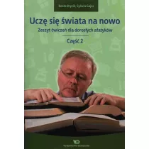 Ucz� si� �wiata na nowo Zeszyt �wicze� dla doros�ych afatyk�w Cz�� 2