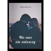 Nic nas nie zniszczy