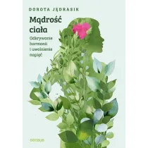 M�dro�� cia�a. Odkrywanie harmonii i uwolnienie napi��