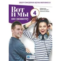 Wot i my po-nowomu 4. Zeszyt wicze do jzyka rosyjskiego dla liceum i technikum