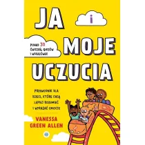 Ja i moje uczucia Przewodnik dla dzieci, kt�re chc� lepiej rozumie� i wyra�a� emocje