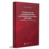(Trans)pozycje idei w postjugos�owia�skim dramatopisarstwie oraz teatrze (1990-2020). Perspektywa transkulturowa