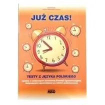 Ju� czas ! Testy z jezyka polskiego. Sprawdzian sz�stoklasisty