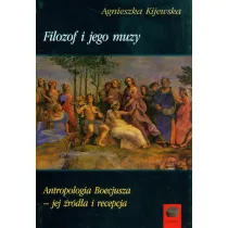 Filozof i jego muzy Antropologia Boecjusza jej �r�d�a i recepcja