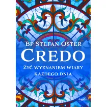 Credo. �y� wyznaniem wiary ka�dego dnia