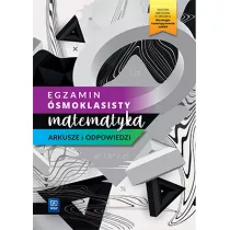 Egzamin smoklasisty. Matematyka. Arkusze i odpowiedzi
