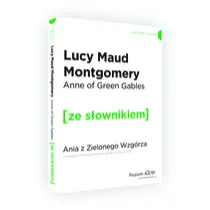 Anne of Green Gables. Ania z Zielonego Wzg�rza z podr�cznym s�ownikiem angielsko-polskim. Poziom A2/B1