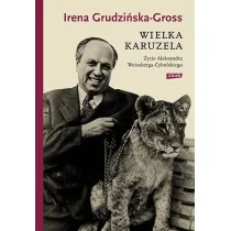 Wielka karuzela. �ycie Aleksandra Weissberga-Cybulskiego