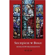 Szcz�cie w Bogu. Modlitewnik rodzinny