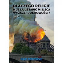 Dlaczego religie musz� ust�pi� miejsca wy�szej duchowo�ci? Tom 2