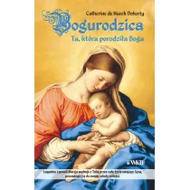 Bogurodzica. Ta, kt�ra porodzi�a Boga