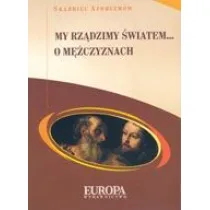 My rz�dzimy �wiatem... O m�czyznach