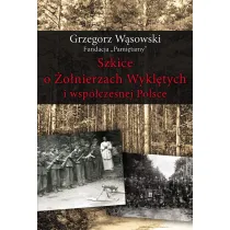 Szkice o �o�nierzach Wykl�tych i wsp�czesnej Polsce