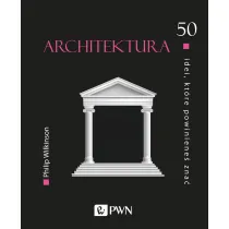 Architektura. 50 idei, kt�re powiniene� zna�