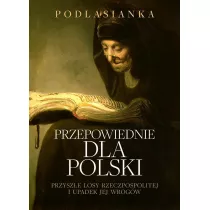 Przepowiednie dla Polski. Przysze losy..