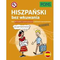 Hiszpa�ski bez wkuwania Kurs dla �rednio zaawansowanych z ciekawymi opowiadaniami Poziom B1  PONS