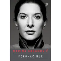 Marina Abramovi�. Pokona� mur. Wspomnienia