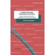 Literatura jako �wiczenie duchowe. Dzie�o Czes�awa Mi�osza w perspektywie postsekularnej