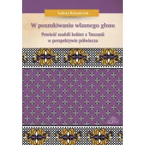 W poszukiwaniu w�asnego g�osu. Powie�� suahili kobiet z Tanzanii w perspektywie p�wiecza