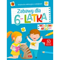 Wzorowy maluch. Zabawy dla 6-latka